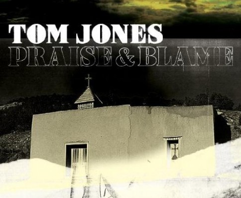 Tom Jones - Praise and Blame