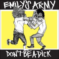Emily's Army: «Don't be a dick». Foto: Plateomslag