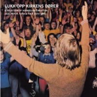 Various Artists – Lukk Opp Kirkens Dører – A Selection Of Norwegian Chrisitan Jazz, Psych, Funk & Folk 1970-1980