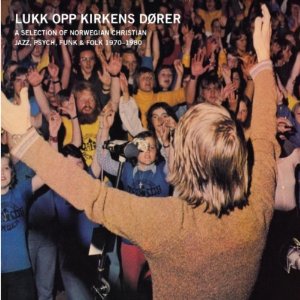 Various Artists – Lukk Opp Kirkens Dører – A Selection Of Norwegian Chrisitan Jazz, Psych, Funk & Folk 1970-1980